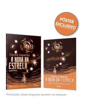 A HORA DA ESTRELA: GRAPHIC NOVEL: EDIÇÃO COM BRINDE - PÔSTER EXCLUSIVO
