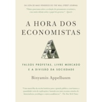 A HORA DOS ECONOMISTAS: FALSOS PROFETAS, LIVRE MERCADO E A DIVISÃO DA SOCIEDADE