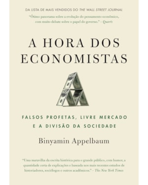 A HORA DOS ECONOMISTAS: FALSOS PROFETAS, LIVRE MERCADO E A DIVISÃO DA SOCIEDADE