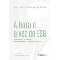A HORA E A VEZ DO ESG: PROVOCAÇÕES E REFLEXÕES EM HOMENAGEM A RICARDO VOLTOLINI