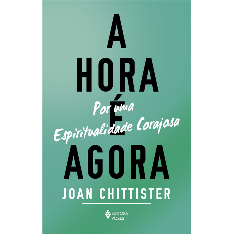 A HORA É AGORA: POR UMA ESPIRITUALIDADE CORAJOSA