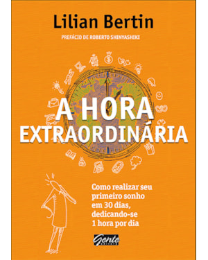 A HORA EXTRAORDINÁRIA - COMO REALIZAR SEU PRIMEIRO SONHO EM 30 DIAS, DEDICANDO-SE 1 HORA POR DIA