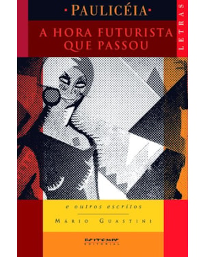 A HORA FUTURISTA QUE PASSOU - E OUTROS ESCRITOS