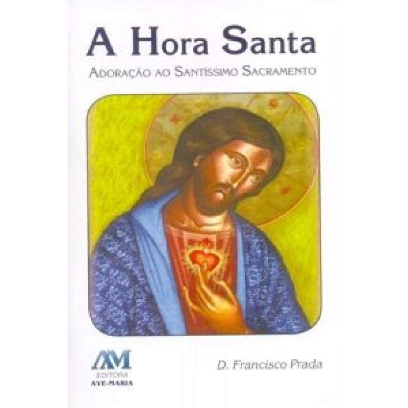A hora santa: adoração ao santíssimo sacramento