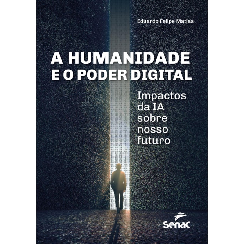 A HUMANIDADE E O PODER DIGITAL: IMPACTOS DA IA SOBRE NOSSO FUTURO