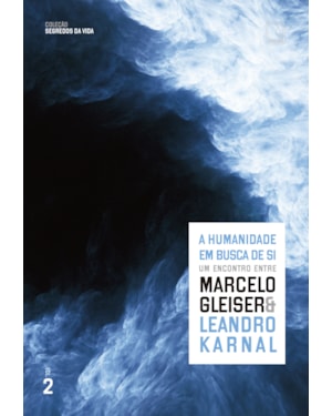 A HUMANIDADE EM BUSCA DE SI: UM ENCONTRO ENTRE MARCELO GLEISER E LEANDRO KARNAL