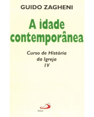 A idade contemporânea: curso de história da igreja