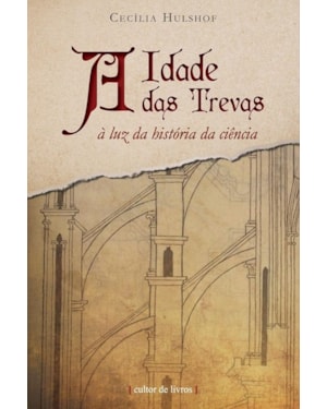 A idade das trevas à luz da história da ciência