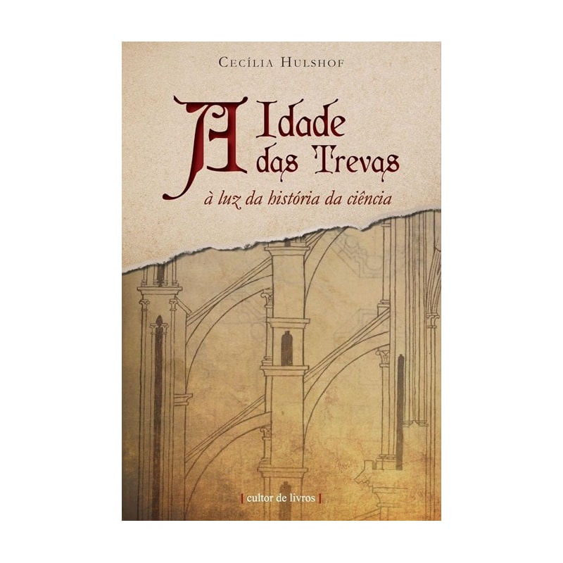 A IDADE DAS TREVAS À LUZ DA HISTÓRIA DA CIÊNCIA