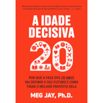 A IDADE DECISIVA: POR QUE A FASE DOS 20 ANOS VAI DEFINIR O SEU FUTURO E COMO TIRAR O MELHOR PROVEITO DELA