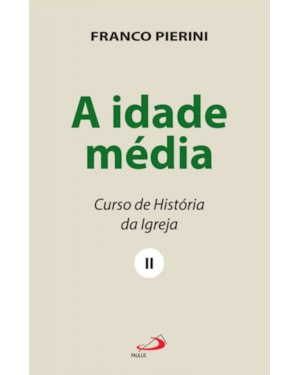 A idade média: curso de história da igreja