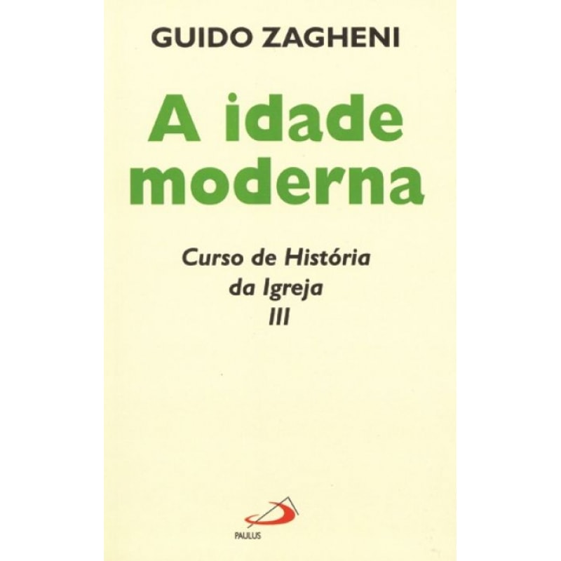 A idade moderna: curso de história da igreja