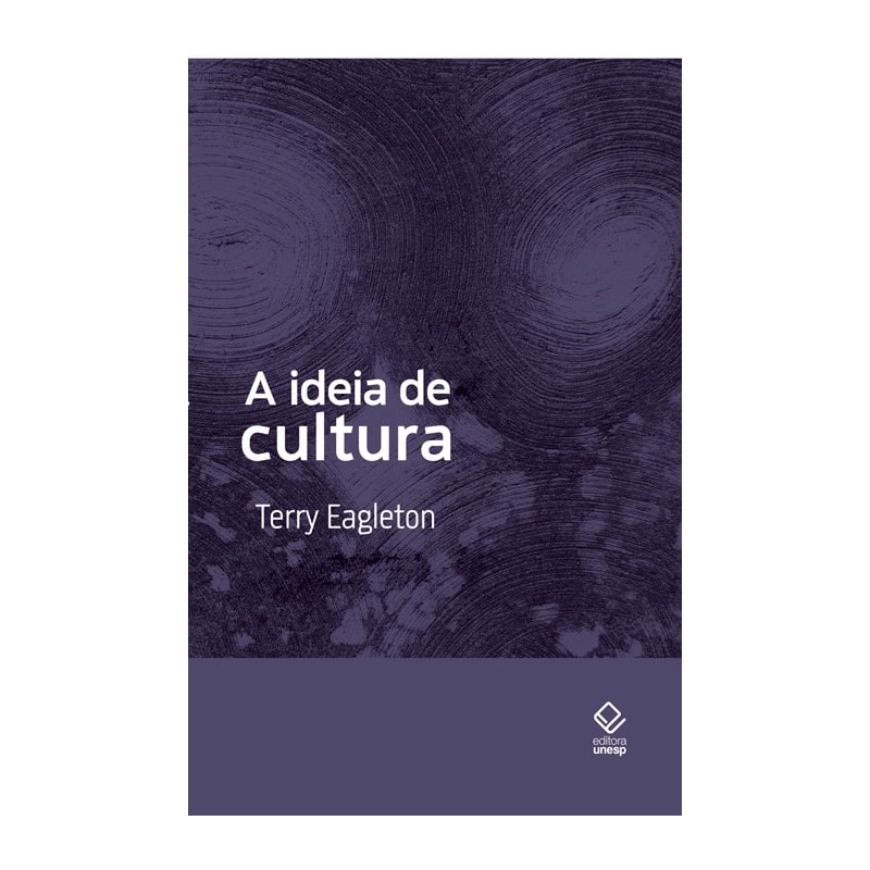 A IDEIA DE CULTURA - 2ª EDIÇÃO