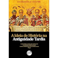 A IDEIA DE HISTÓRIA NA ANTIGUIDADE TARDIA