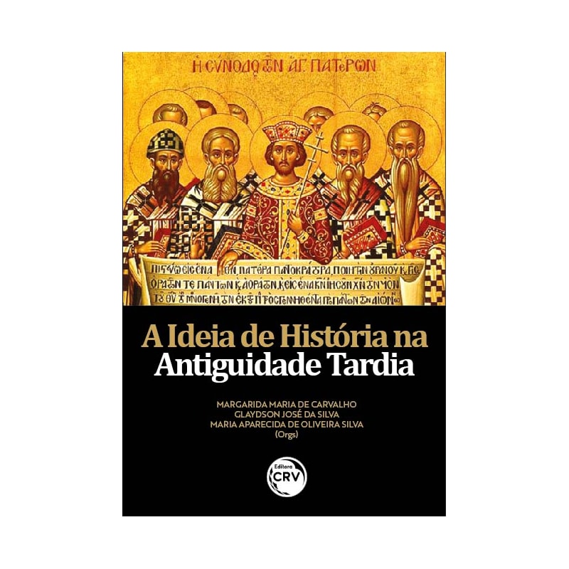 A IDEIA DE HISTÓRIA NA ANTIGUIDADE TARDIA