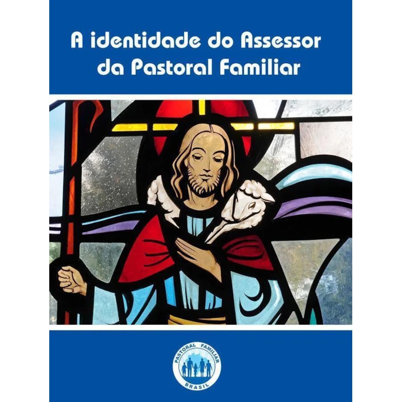 A IDENTIDADE DO ASSESSOR DA PASTORAL FAMILIAR