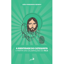 A IDENTIDADE DO CATEQUISTA A PARTIR DAS CELEBRAÇÕES DO RICA