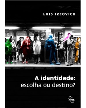 A IDENTIDADE: ESCOLHA OU DESTINO?