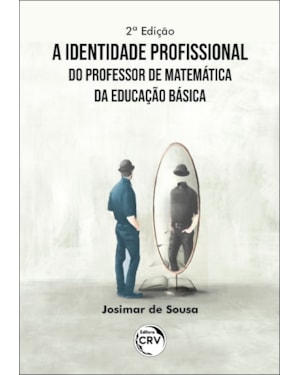 A IDENTIDADE PROFISSIONAL DO PROFESSOR DE MATEMÁTICA DA EDUCAÇÃO BÁSICA 2ª EDIÇÃO