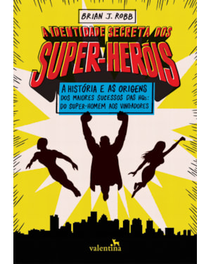 A IDENTIDADE SECRETA DOS SUPER-HERÓIS