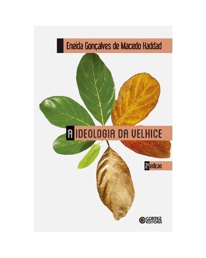 A IDEOLOGIA DA VELHICE