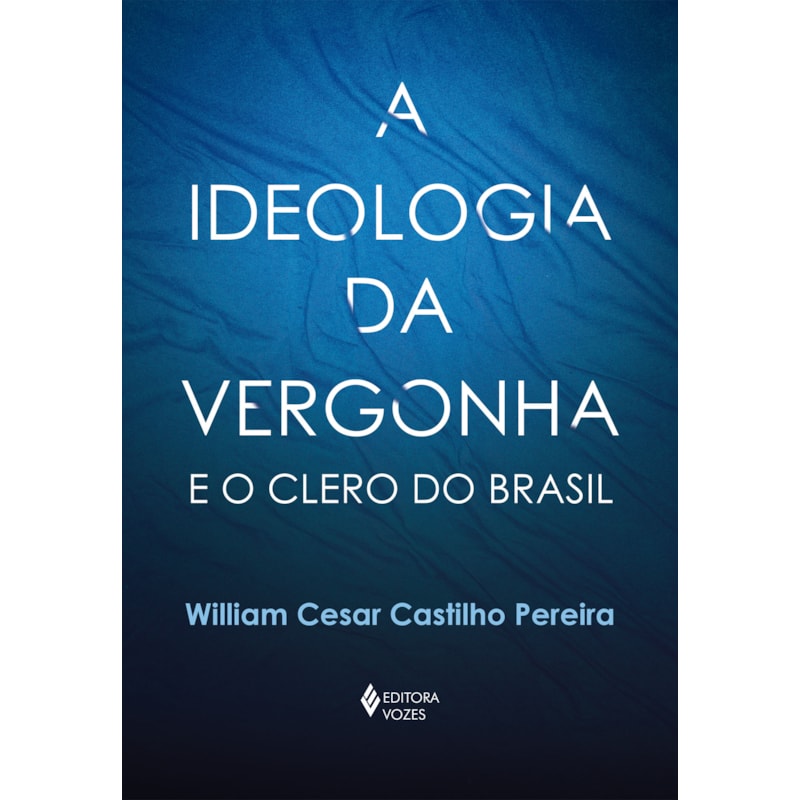 A IDEOLOGIA DA VERGONHA E O CLERO DO BRASIL