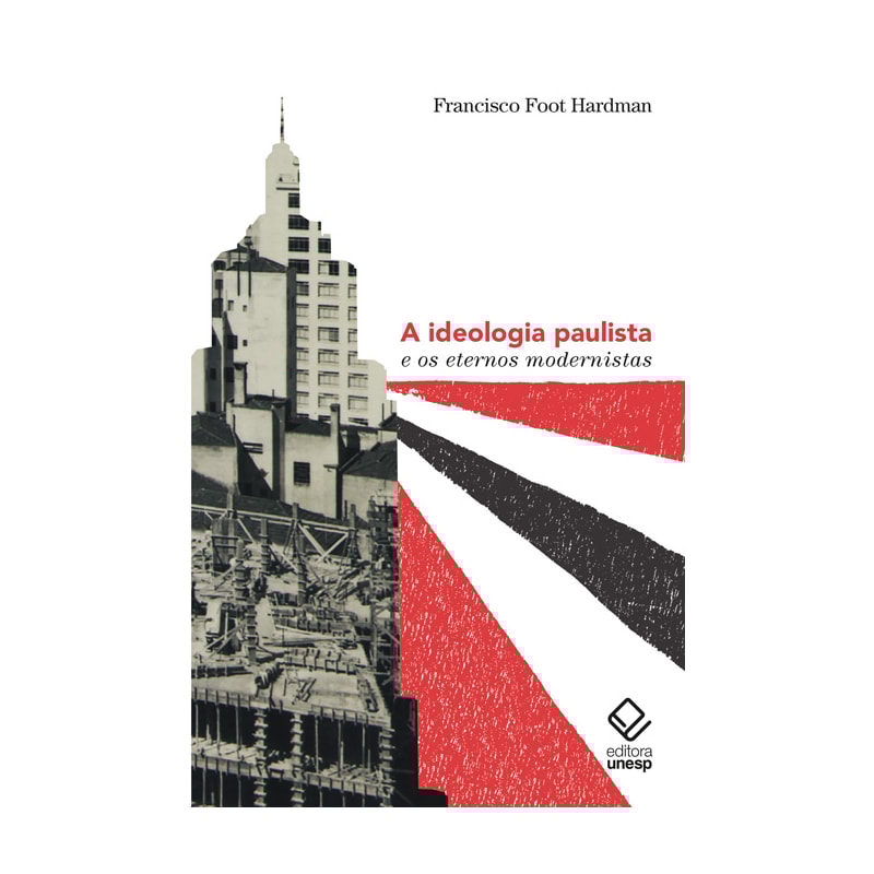 A IDEOLOGIA PAULISTA E OS ETERNOS MODERNISTAS