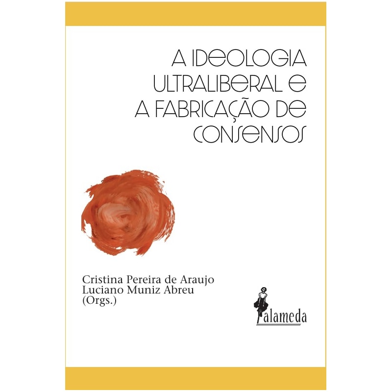 A ideologia ultraliberal e a fabricação de consensos