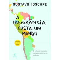 A IGNORÂNCIA CUSTA UM MUNDO