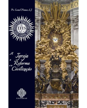 A IGREJA, A REFORMA E A CIVILIZAÇÃO