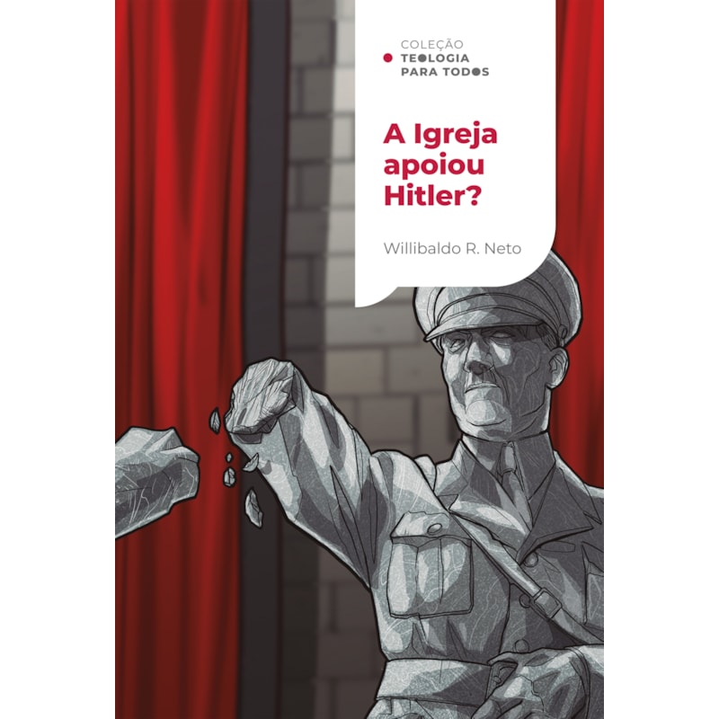 A IGREJA APOIOU HITLER?: INVESTIGANDO A RELAÇÃO DOS CRISTÃOS COM O NAZISMO | COLEÇÃO TEOLOGIA PARA TODOS