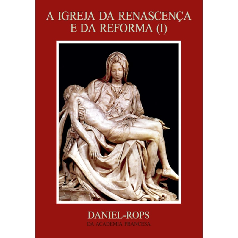 A IGREJA DA RENASCENÇA E DA REFORMA (I) - VOLUME IV