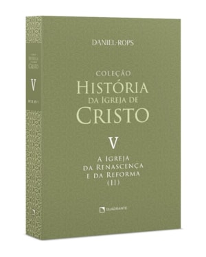 A IGREJA DA RENASCENÇA E DA REFORMA (II) - VOLUME V
