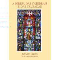 A IGREJA DAS CATEDRAIS E DAS CRUZADAS - VOLUME III