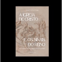 A IGREJA DE CRISTO E OS SINAIS DO REINO