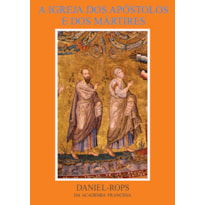 A IGREJA DOS APÓSTOLOS E DOS MÁRTIRES - VOLUME I