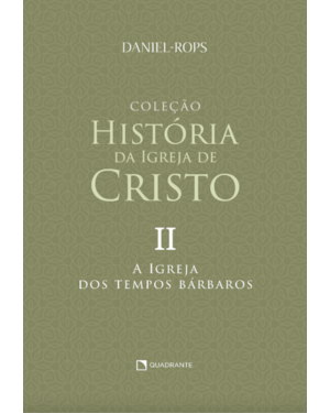 A IGREJA DOS TEMPOS BÁRBAROS - VOLUME II