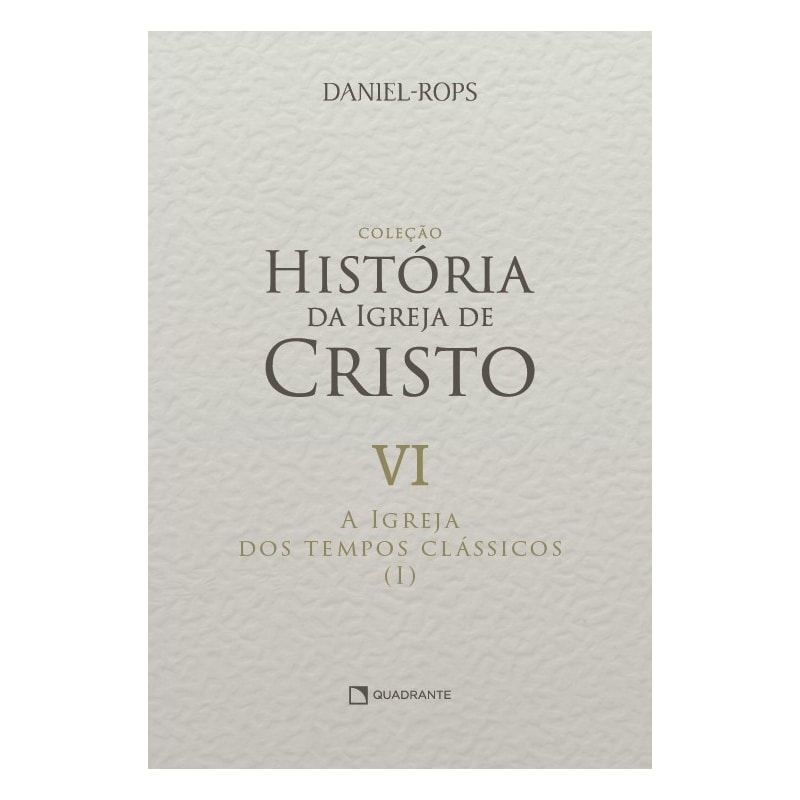A IGREJA DOS TEMPOS CLÁSSICOS (I) - VOLUME VI