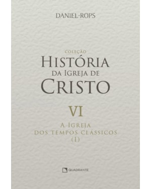 A IGREJA DOS TEMPOS CLÁSSICOS (I) - VOLUME VI