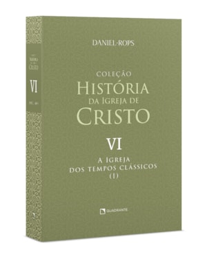 A IGREJA DOS TEMPOS CLÁSSICOS (I) - VOLUME VI