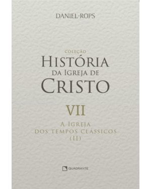 A IGREJA DOS TEMPOS CLÁSSICOS (II) - VOLUME VII