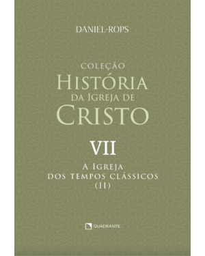 A IGREJA DOS TEMPOS CLÁSSICOS (II) - VOLUME VII