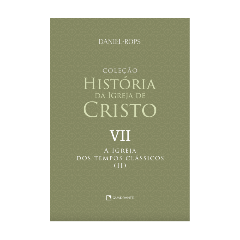 A IGREJA DOS TEMPOS CLÁSSICOS (II) - VOLUME VII