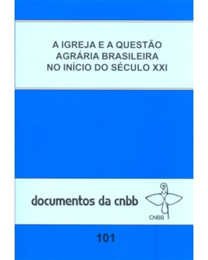 A igreja e a questão agrária brasileira no início do séc. XXI - doc.101