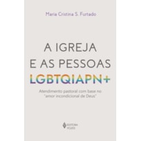 A IGREJA E AS PESSOAS LGBTQIAPN+: ATENDIMENTO PASTORAL COM BASE NO "AMOR INCONDICIONAL DE DEUS"