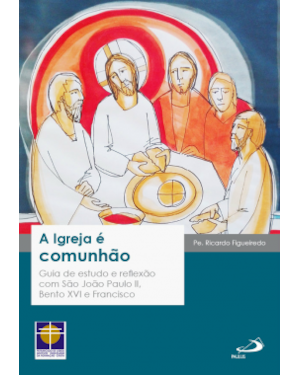 A IGREJA É COMUNHÃO