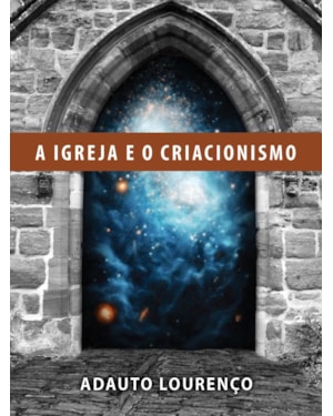 A IGREJA E O CRIACIONISMO