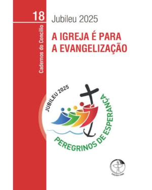 A IGREJA É PARA A EVANGELIZAÇÃO - CADERNOS DO CONCÍLIO VOL. 18