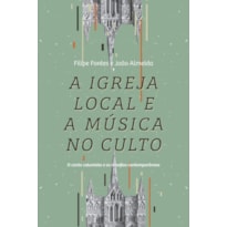 A IGREJA LOCAL E A MÚSICA NO CULTO
