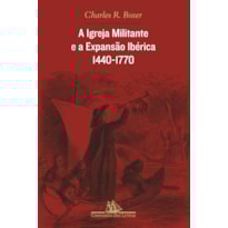 A IGREJA MILITANTE E A EXPANSÃO IBÉRICA, 1440-1770